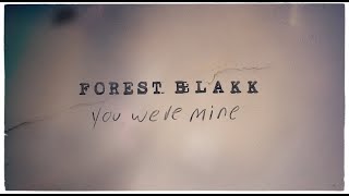 Forest Blakk - You Were Mine (Official Lyric Video)