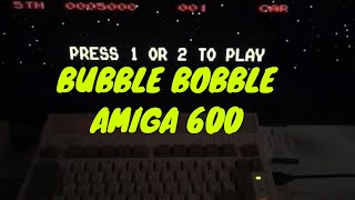 Bubble Bobble on Amiga 600