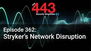 Stryker's Network Disruption - The 443 Podcast - Episode 362