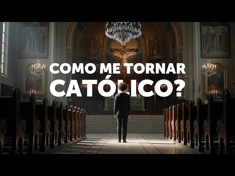 O que devo fazer para me tornar católico?