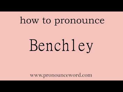 how to pronounce the english word  Benchley.