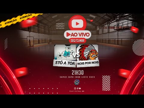 Stô a Toa v Nois Por Nois | Super Copa Zona Leste | AO VIVO