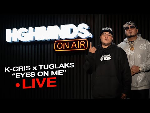 K Cris X Tuglaks | Eyes On Me (HGHMNDS On Air)