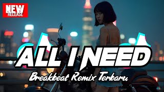 Download lagu DJ ALL I NEED (AUROSONIC) BREAKBEAT REMIX TERBARU 2025 mp3