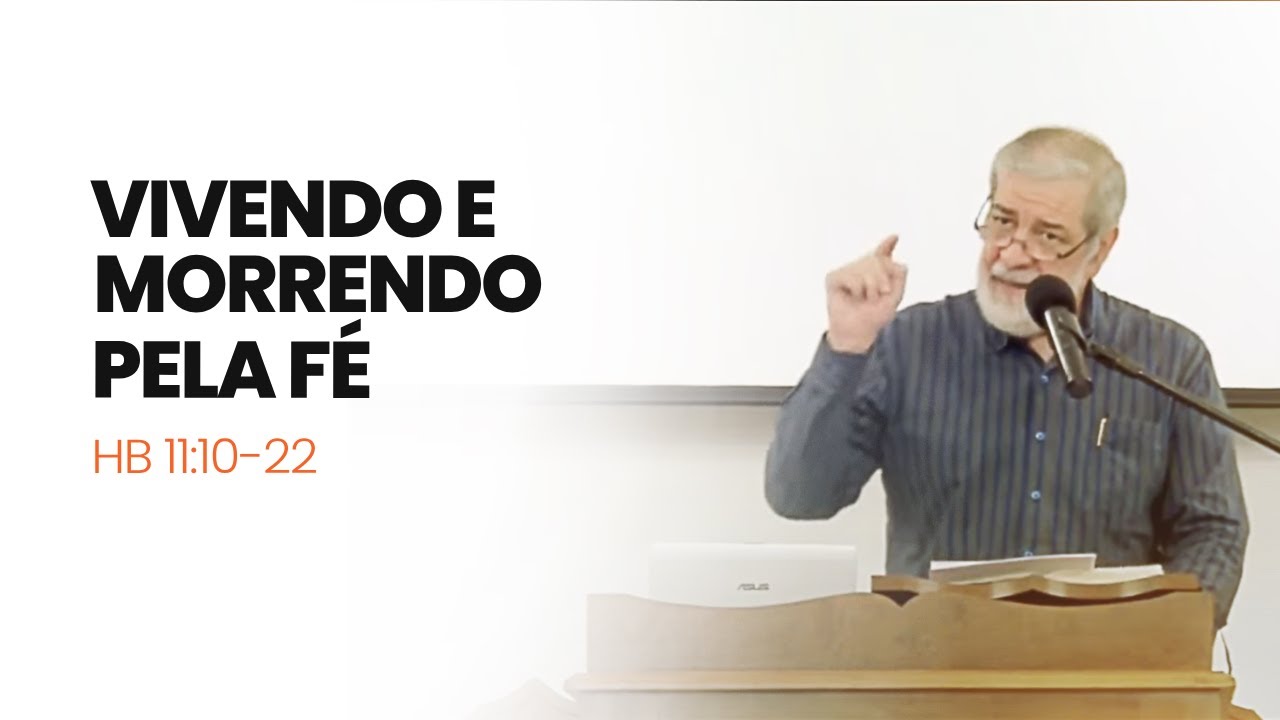 14. Vivendo e Morrendo pela Fé - (Hb 11:10-22)