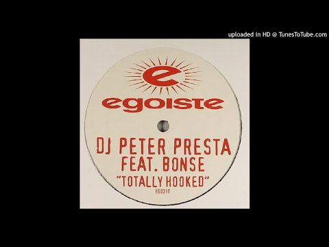 DJ Peter Presta Feat. Bonse ‎- Totally Hooked (Peter Presta's More Than A Vocal Mix)
