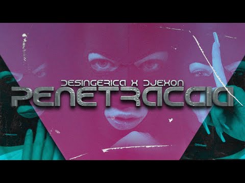 DESINGERICA X DJEXON - PENETRACCIA (OFFICIAL VIDEO)