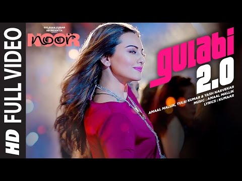 Noor : Gulabi 2.0 Full Video Song | Sonakshi Sinha | Amaal Mallik,Tulsi Kumar, Yash Narvekar