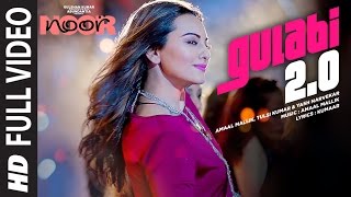 Noor : Gulabi 2.0 Full Video Song | Sonakshi Sinha | Amaal Mallik,Tulsi Kumar, Yash Narvekar