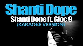 SHANTI DOPE - ShantiDope ft. Gloc 9 (KARAOKE VERSION)