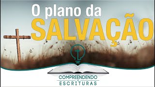 Aula 5: O Plano da Salvação | Curso Bíblico Compreendendo as Escrituras