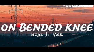 On Bended Knee (Lyrics) - Boyz II Men