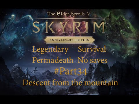 Skyrim - Legendary, Survival, Permadeath, No saves #Part34 - Descent from the mountain