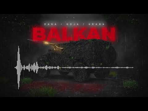 DAKA X KDJA X GRABA - BALKAN (Official Visual Video)