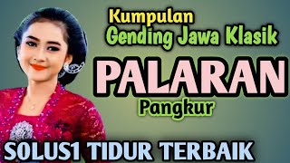Download lagu Kumpulan Gending Jawa PALARAN PANGKUR - GENDING UYON UYON PENGANTAR TIDUR - SOLUSI TIDUR TERBAIK  mp3