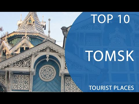 Top 10 Best Tourist Places to Visit in Tomsk | Russia - English
