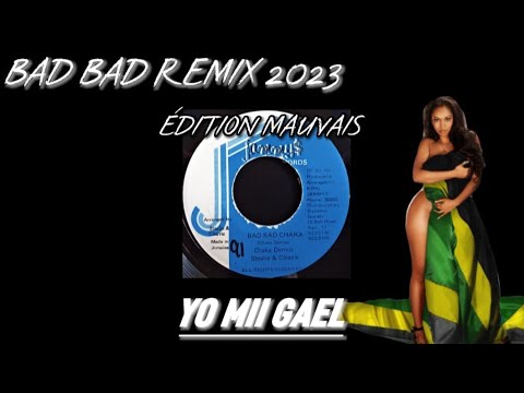 MII GAEL FT CHAKA DEMUS - BAD BAD CHAKA ( RAGGA REMIX 2023 )