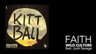 Wild Culture feat Josh Savage - Faith [Kittball Records]