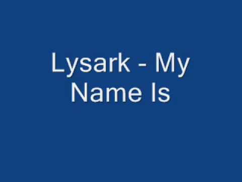 Lysark - My Name Is