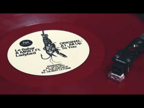 Le Babar & MRKT Ft. Ladybird - All Up To You (Gilbert Le Funk Remix)