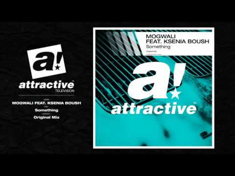 MOGWALI FEAT. KSENIA BOUSH - "Something" // Original Mix (Official)