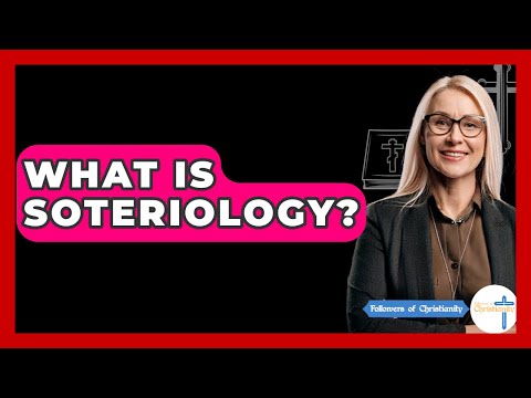What Is Soteriology? - Followers Of Christianity