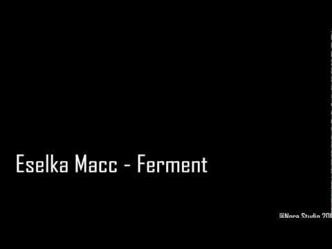 Eselka Macc - Ferment