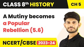 A Mutiny becomes a Popular Rebellion - When People Rebel 1857 and After | Class 8 History