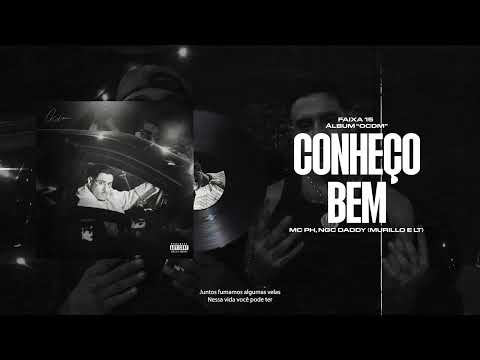 Conheço Bem - Mc PH, NGC DADDY (Murillo e LT) - ''OCDM''