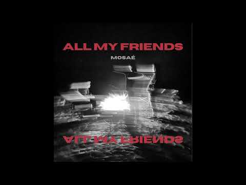 Mosaé - All My Friends