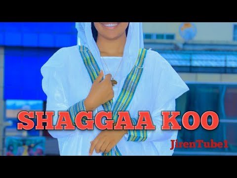 SHAGGAA KOO LAFTI DUKKANAA sirba jimmaa Bishriya boorishaa