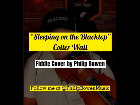 Fiddle cover of “Sleeping on the Blacktop” (Colter Wall) - Philip Bowen