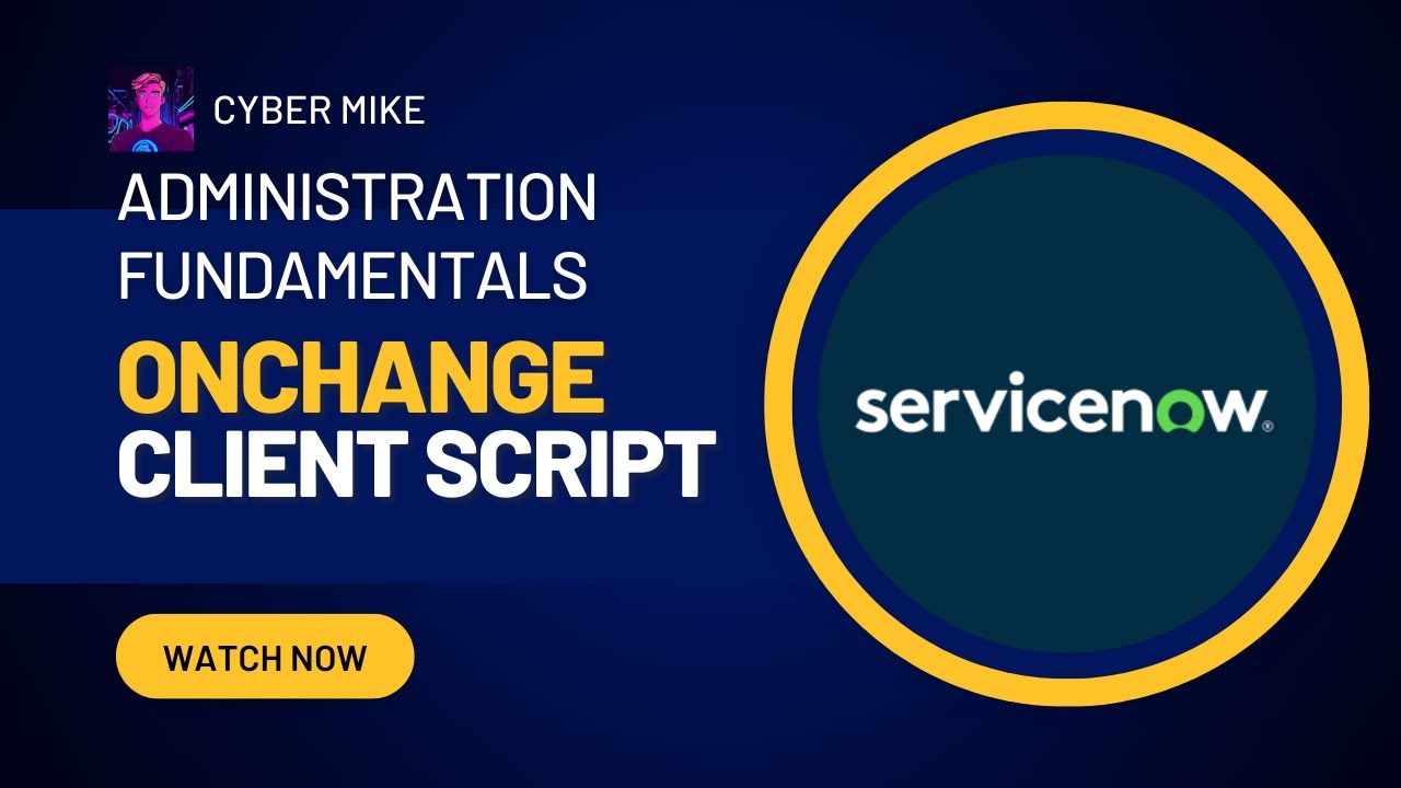 Creating an onChange Client Script | ServiceNow System Administration Fundamentals