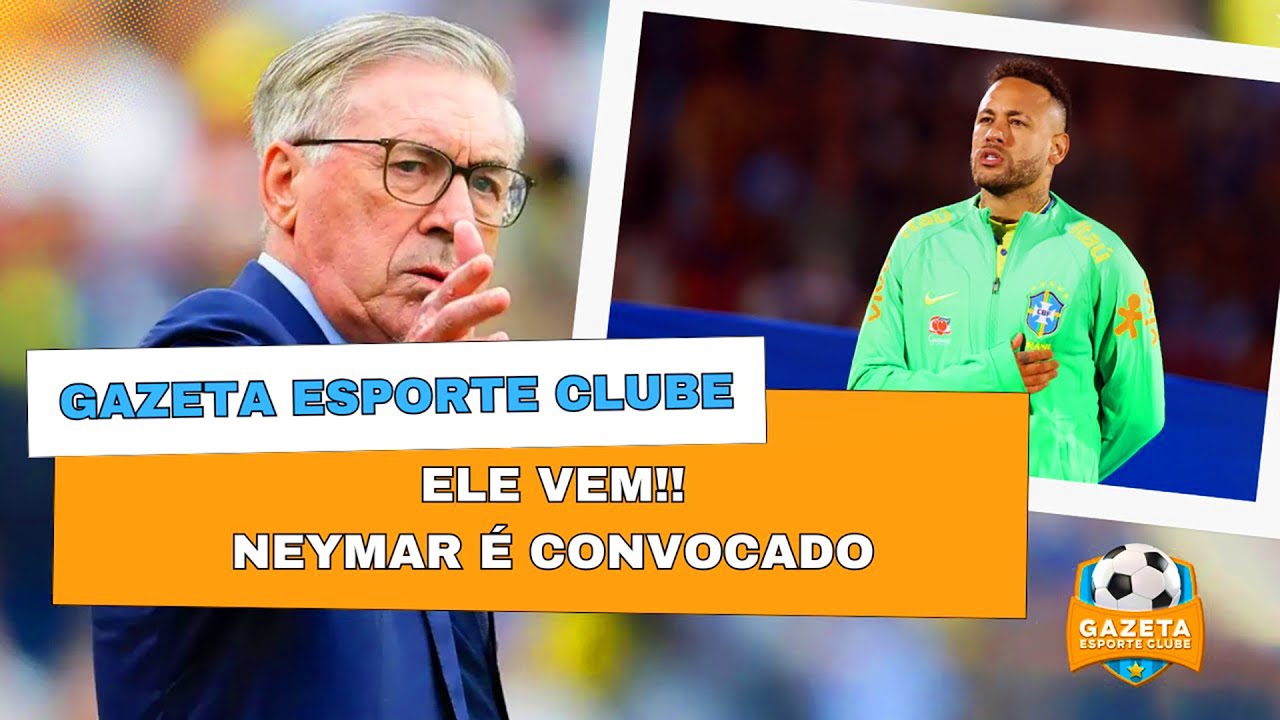 Neymar vai pra Copa!! Debatemos a convocação de Carlo Ancelotti