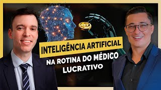 #128 - Inteligência Artificial na Rotina do Médico Lucrativo