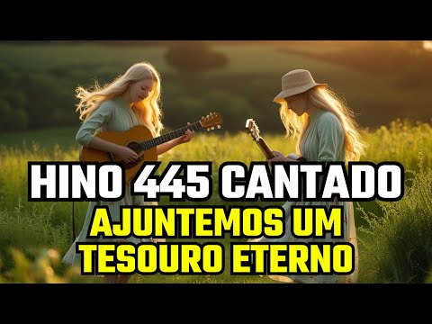 HINO 445 CCB - Ajuntemos um Tesouro Eterno
