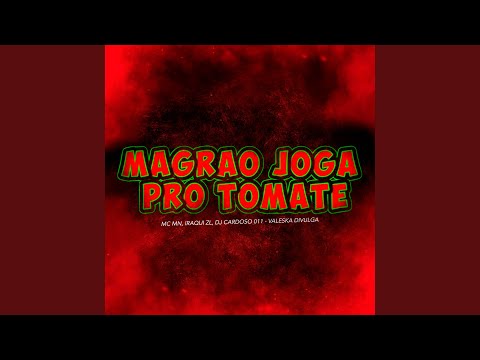Magrão Joga pro Tomate