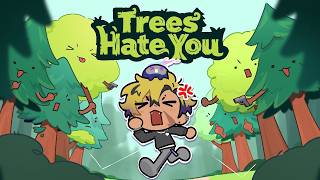 【TREES HATE YOU】I WON'T BREAK