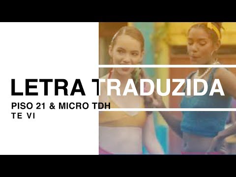 Piso 21 & Micro TDH - Te Vi (Letra Traduzida)