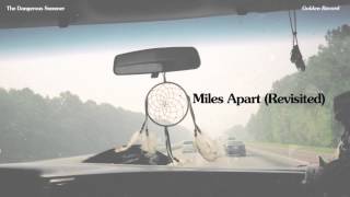The Dangerous Summer - Miles Apart (Revisited)