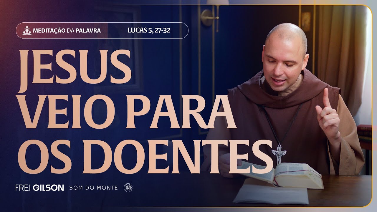 Jesus veio para os doentes | (Lucas 5, 27-32) #2278