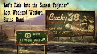 Fallout: New Vegas - Let&#39;s Ride Into the Sunset Together - Lost Weekend Western Swing Band