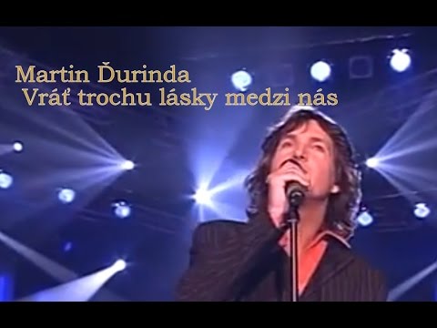Martin Ďurinda - Vráť trochu lásky medzi nás (Hit Storočia 2007) HD