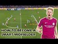 How to Become a Smart Midfielder? ft. De Bruyne