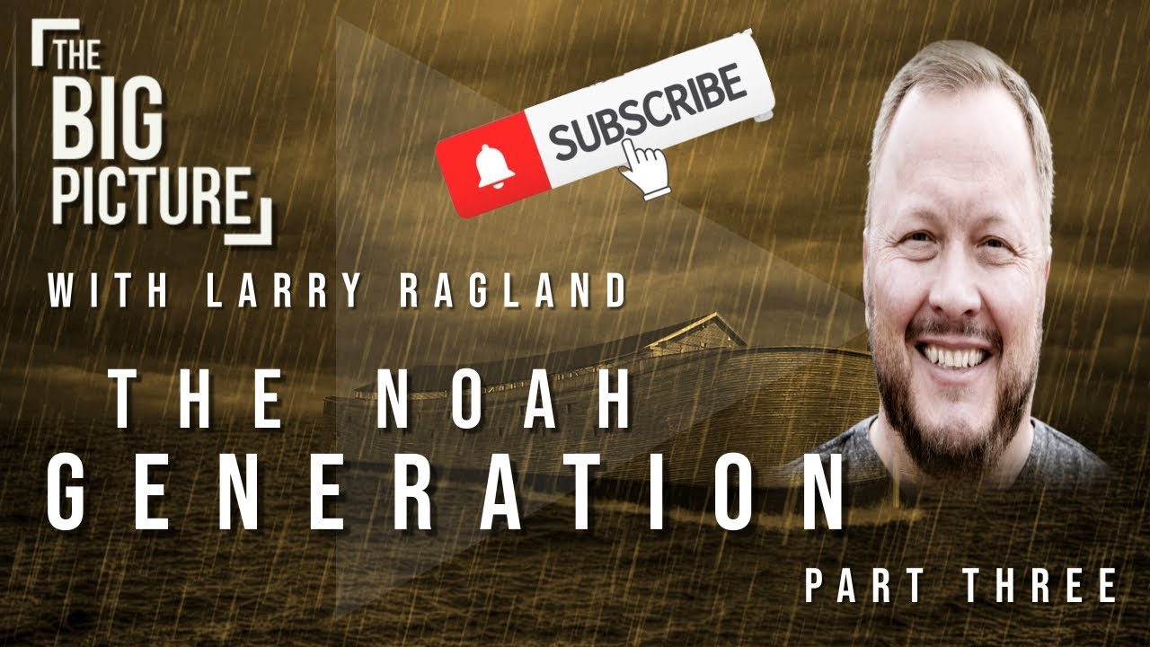 The Noah Generation (Part Three)