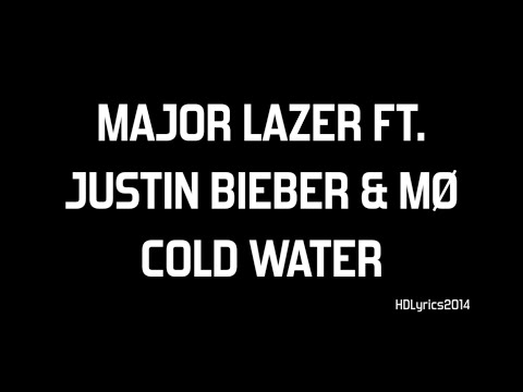 Major Lazer ft. Justin Bieber & MØ - Cold Water Lyrics