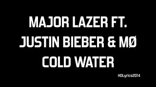 Major Lazer ft. Justin Bieber & MØ - Cold Water Lyrics