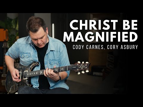 Christ Be Magnified - Cody Carnes, Bethel - Electric guitar cover