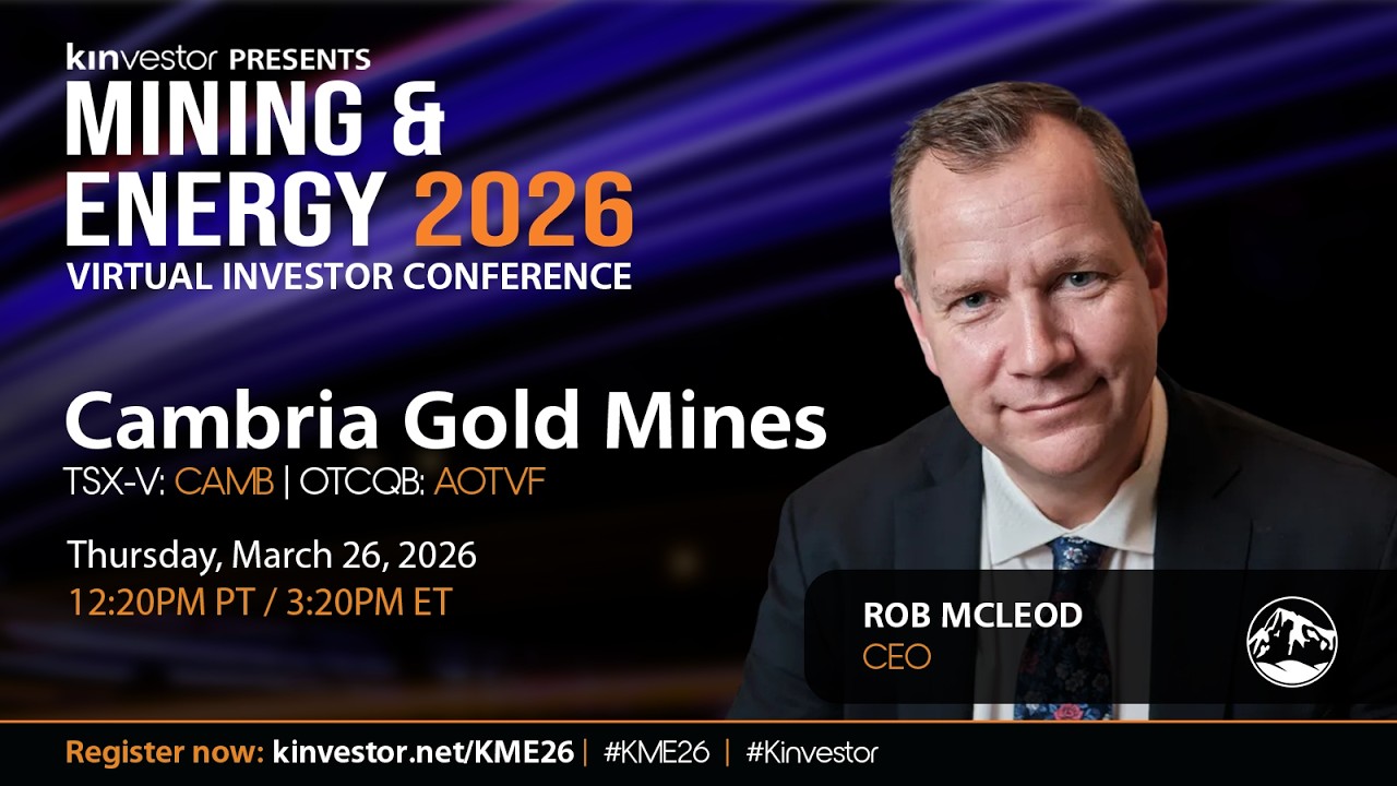 Cambria Gold Mines Presenting at the Kinvestor Mining & Energy 2026 Virtual Investor Conference