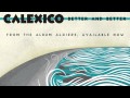 Calexico - "Better and Better"